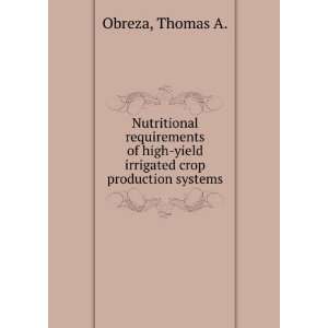   high yield irrigated crop production systems Thomas A. Obreza Books
