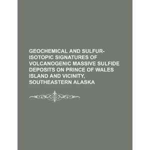  Geochemical and sulfur isotopic signatures of volcanogenic 