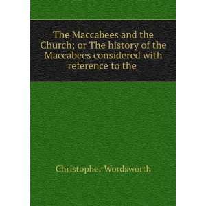 The Maccabees and the Church; or The history of the Maccabees 