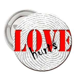 Love Hurts   1.25 Button Pin Badge