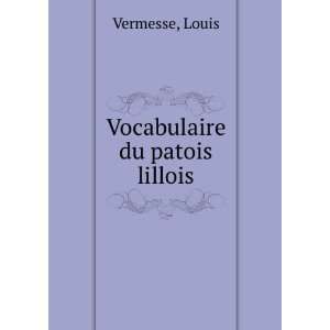  Vocabulaire du patois lillois (French Edition) Louis 