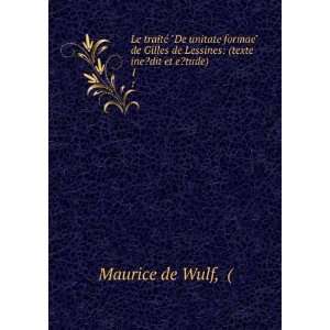   de Lessines (texte ine?dit et e?tude). 1 Maurice de Wulf Books