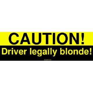  CAUTION Driver legally blonde Large Bumper Sticker 