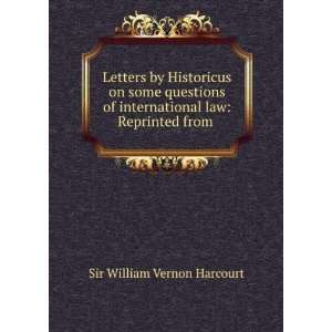   by Historicus on some questions of international law Reprinted from