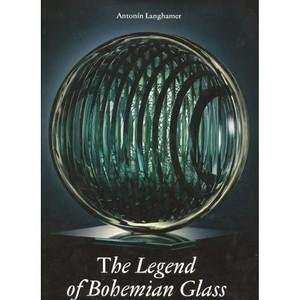  the legend of bohemian glass by antonin langhamer