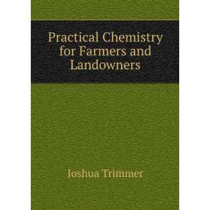   Practical Chemistry for Farmers and Landowners Joshua Trimmer Books