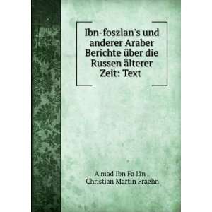    Text . Christian Martin Fraehn Aá¸¥mad Ibn Faá¸lÄn  Books