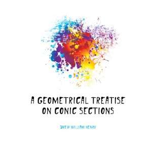   Geometrical Treatise On Conic Sections Drew William Henry Books
