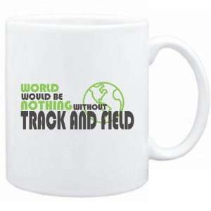   Would Be Nothing Without Track And Field  Mug Sports