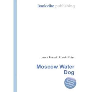  Moscow Water Dog Ronald Cohn Jesse Russell Books