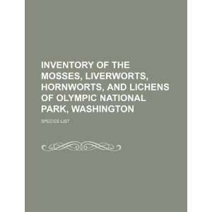 Inventory of the mosses, liverworts, hornworts, and lichens of Olympic 
