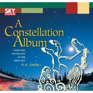  A Constellation Album Stars and Mythology of the Night Sky 