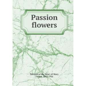  Passion flowers, Edmund of the Heart of Mary Books