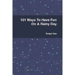  101 Ways To Have Fun On A Rainy Day Songyi Yuan Books