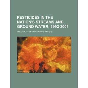 Pesticides in the nations streams and ground water, 1992 