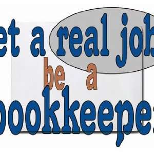  get a real job be a bookkeeper Mousepad