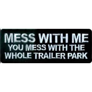   With Me Mess With The Trailer Park Fun Biker Patch 