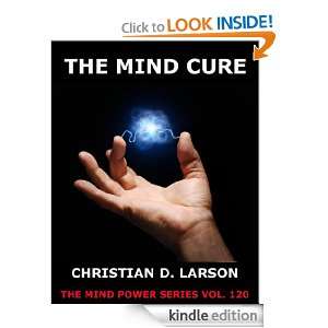 The Mind Cure (The Mind Power Series) Christian D. Larson  