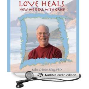  Love Heals How We Deal with Grief (Audible Audio Edition 
