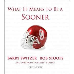  What It Means to be a Sooner Oklahomas Greatest Players 