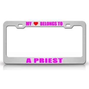 MY HEART BELONGS TO A PRIEST Occupation Metal Auto License Plate Frame 