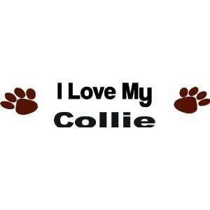  I love my collie   Removeavle Wall Decal   Selected Color 
