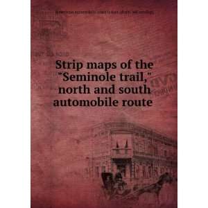 Strip maps of the Seminole trail, north and south automobile route 