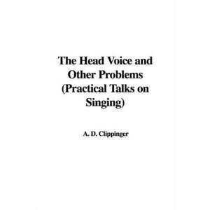  The Head Voice and Other Problems (Practical Talks on Singing 