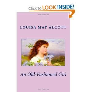  An Old Fashioned Girl (9781466362925) Louisa May Alcott 