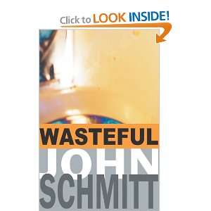  Wasteful (9780595660063) John Schmitt Books