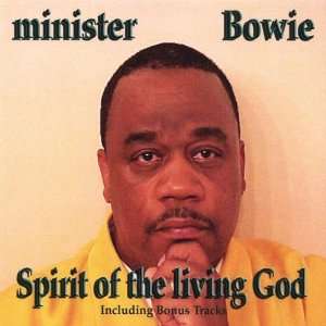  Spirit of the Living God Min. Bowie Music