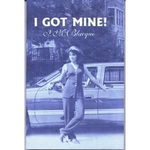  I Got Mine (9780963901712) I.M. Blackue Books