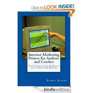 Internet Marketing Primer for Authors and Coaches Tranforming Your 