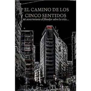  EL Camino De Los Cinco Sentidos (Spanish Edition 