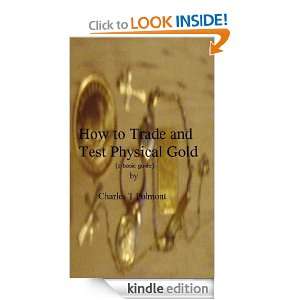 How To Trade and Test Physical Gold (a basic guide) Charles T Polmont 