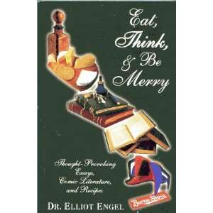  Eat, Think, & Be Merry Dr. Elliot Engel Books