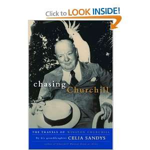  Chasing Churchill The Travels of Winston Churchill Celia 