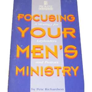  Focusing Your Mens Ministry Pete Richardson Books
