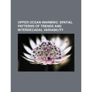  Upper ocean warming spatial patterns of trends and 
