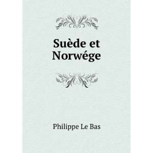  SuÃ¨de et NorwÃ©ge Philippe Le Bas Books