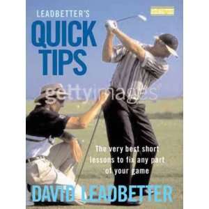 Leadbetters Quick Tips The Very Best Short Lessons to Fix Any Part 