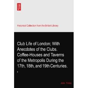  Club Life of London; With Anecdotes of the Clubs. Coffee 