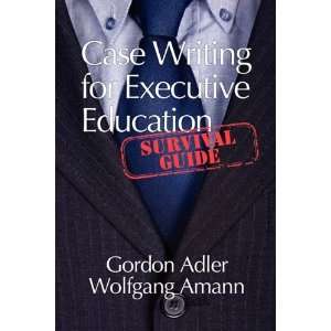  Case Writing For Executive Education A Survival Guide 