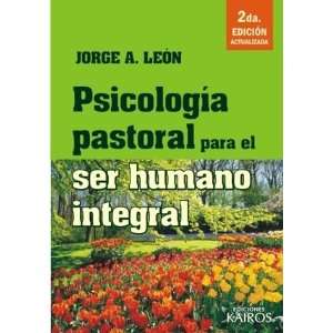  Psicología Pastoral Para El Ser Humano Integral Jorge 