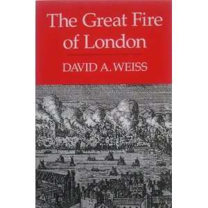  The Great Fire of London (9780963429902) David A. Weiss 
