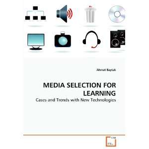  MEDIA SELECTION FOR LEARNING Cases and Trends with New 