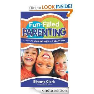 Fun Filled Parenting A Guide to Laughing More and Yelling Less 