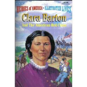 Clara Barton and the American Red Cross (Heroes of America 