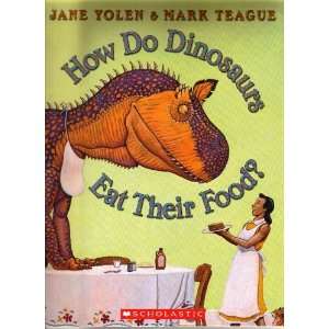    How Do Dinosaurs Eat Their Food? By Jane Yolen  Author  Books