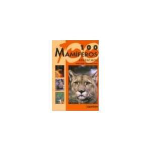  100 Mamiferos Argentinos/ 100 Argentinian Mammals (Spanish 